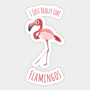 I Just Really like Flamingos - v2.1 Sticker